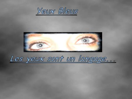 Mes Yeux!!
